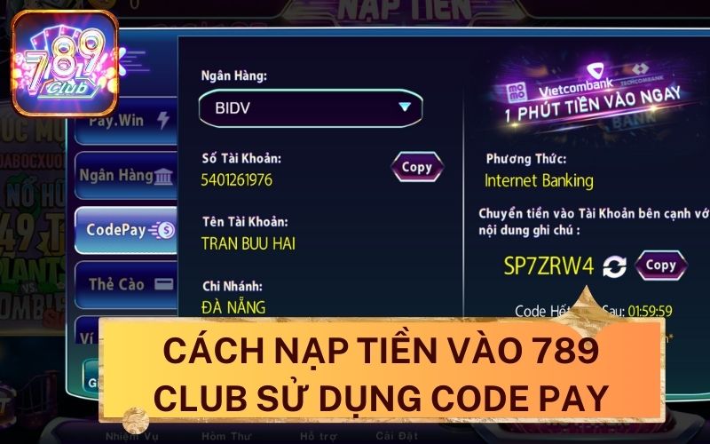 Hướng dẫn nạp tiền 789Club sử dụng Code Pay.